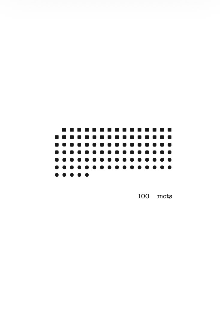 Une page blanche du livre&nbsp;: au centre, un bloc de points noirs alignés en grille, carrés dans les rangées du haut, ronds dans celles du bas, la dernière rangée restant incomplète. Sous le bloc, à droite, la mention « 100 mots » en caractères mécaniques.