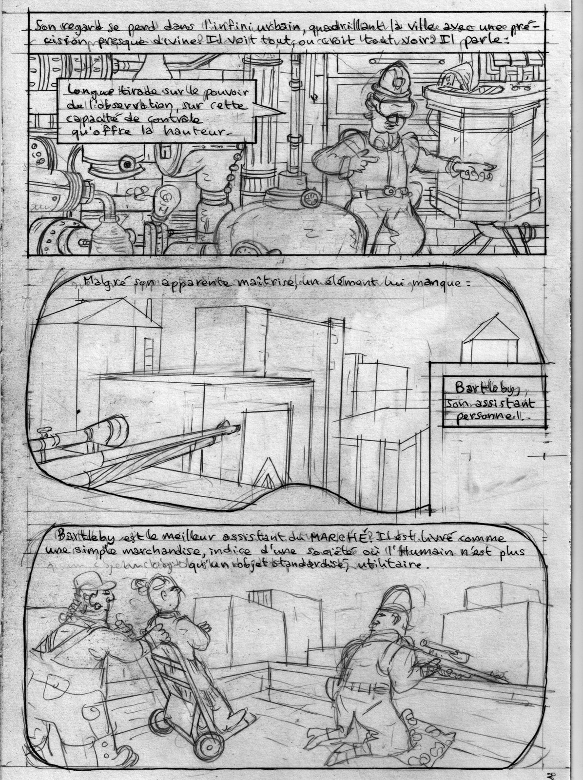 Planche 3 : l'inspecteur, lunettes sur les yeux, surplombe et quadrille la ville « avec une précision presque divine » et tient une longue tirade sur le pouvoir de l'observation ; on lui livre Bartleby, son assistant, poussé sur un diable comme une marchandise.